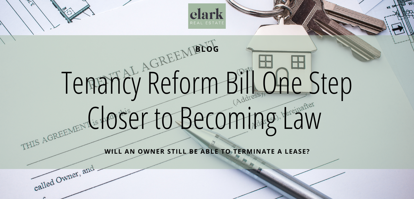 Tenancy Reform Bill One Step Closer to Becoming Law  – Will an Owner still be able to terminate a lease?