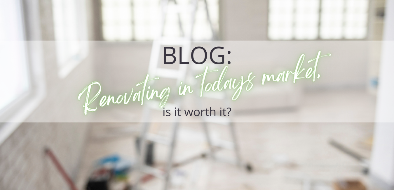 Renovating in todays market, is it worth it?