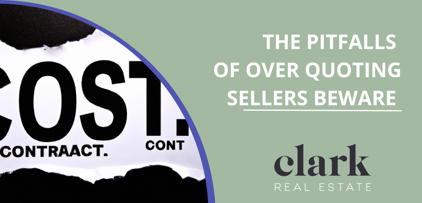 The Pitfalls of Over Quoting: A Cautionary Tale for Home Sellers in Australia