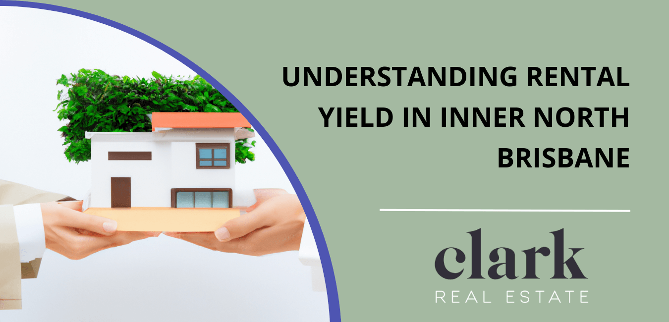 Understanding Rental Yield in Inner North Brisbane