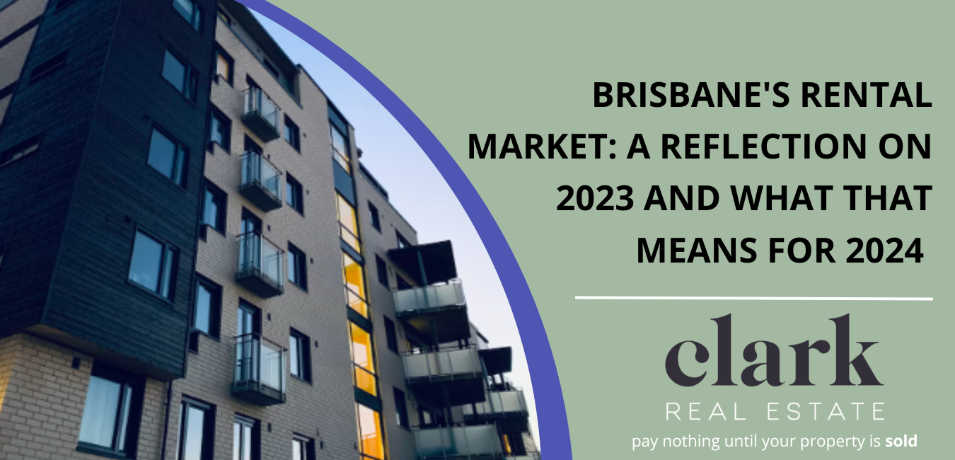 Brisbane’s Rental Market: a Reflection on 2023 and what that means for 2024