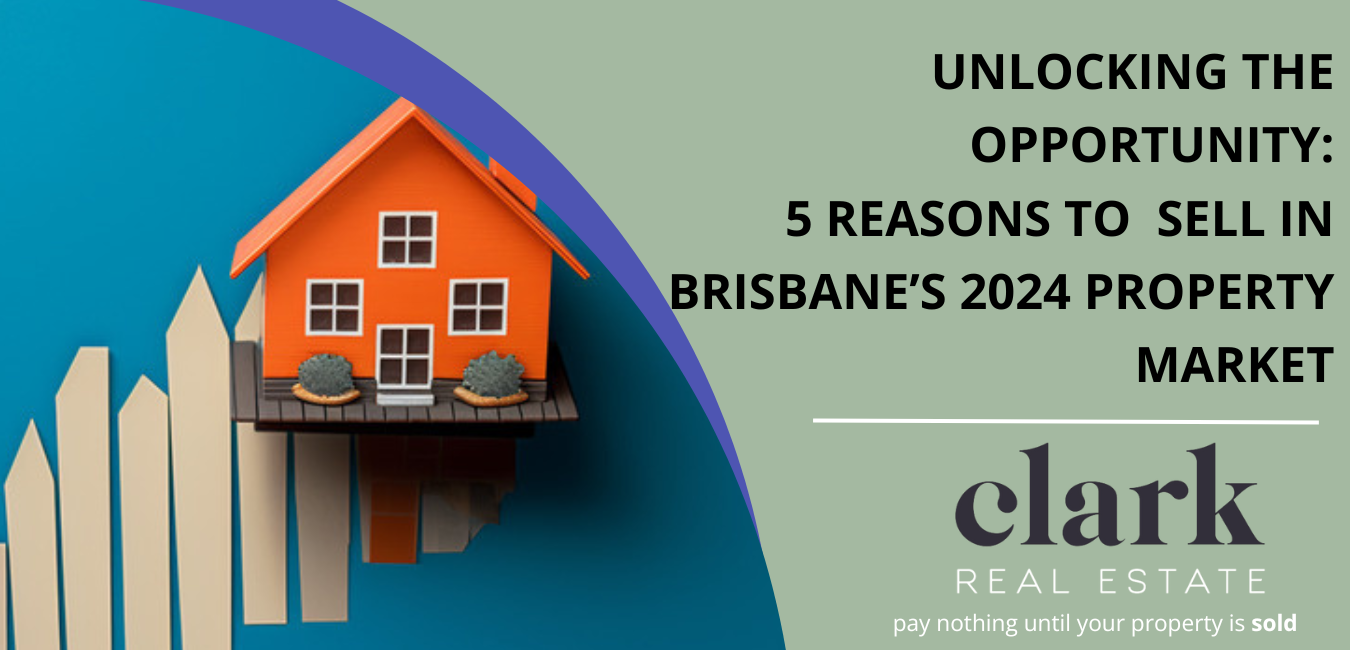 <strong>Unlocking Opportunity: 5 Reasons to Sell in Brisbane’s 2024 Property Market</strong>